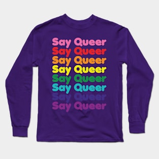 Say Queer Long Sleeve T-Shirt